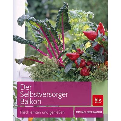 Der Selbstversorger Balkon, Paperback von Michael Breckwoldt, BLV Buchverlag