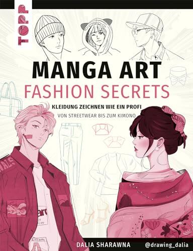 Dalia Sharawna - Manga Art Fashion Secrets: Kleidung zeichnen wie ein Profi von Streetwear bis zum Kimono - Preis vom 19.10.2026 19:33:35 h