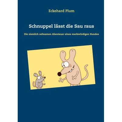 Schnuppel lässt die Sau raus, Taschenbuch von Eckehard Plum, BoD – Books on Demand, 978-3-7543-0051-0