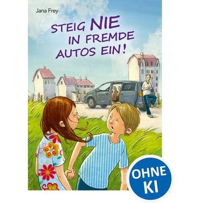 Steig nie in fremde Autos ein!, Taschenbuch von Jana Frey, Loewe, 978-3-7855-8807-9