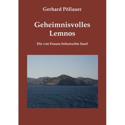 Geheimnisvolles Lemnos, Taschenbuch von Gerhard Pöllauer, Ebooks.At, 978-3-902096-77-7