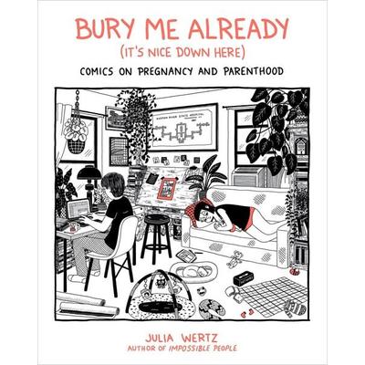 Bury Me Already (It''s Nice Down Here), Gebundene Ausgabe von Julia Wertz, Running Press, 978-0-7624-6828-7