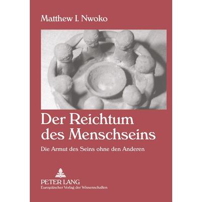 Der Reichtum des Menschseins, Taschenbuch von Matthew I. Nwoko, Peter Lang GmbH, Internationaler Verlag der Wissenschaften, 978-3-631-52221-9