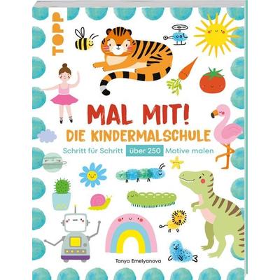Mal mit! Die Kindermalschule, Taschenbuch von Tanya Emelyanova, Frechverlag GmbH, 978-3-7358-9164-8