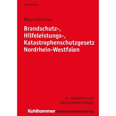 Brandschutz-, Hilfeleistungs-, Katastrophenschutzgesetz Nordrhein-Westfalen, Taschenbuch von Klaus Schneider, Deutscher Gemeindeverlag