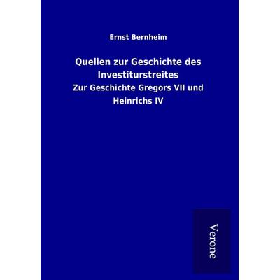 Quellen zur Geschichte des Investiturstreites, Gebundene Ausgabe von Ernst Bernheim, BoD - Books on Demand