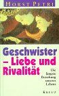 Horst Petri - Geschwister, Liebe und Rivalität. Die längste Beziehung unseres Lebens - Preis vom 17.10.2026 19:25:27 h