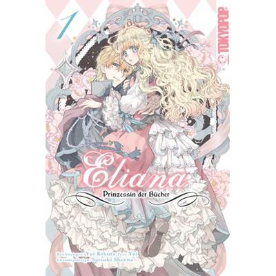 Eliana - Prinzessin der Bücher 01, Taschenbuch von Yui Kikuta,Yui,Satsuki Sheena, Tokyopop GmbH, 978-3-8420-7385-2