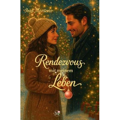 Rendezvous mit meinem Leben, Taschenbuch von Ines Martens, Epubli, 978-3-565-17371-6