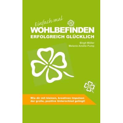 Einfach mal Wohlbefinden, Taschenbuch von Melanie Amélie Pump,Birgit Möller, BoD – Books on Demand, 978-3-7528-3362-1