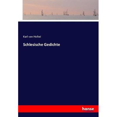 Schlesische Gedichte, Taschenbuch von Karl Holtei, Hansebooks, 978-3-348-12229-0