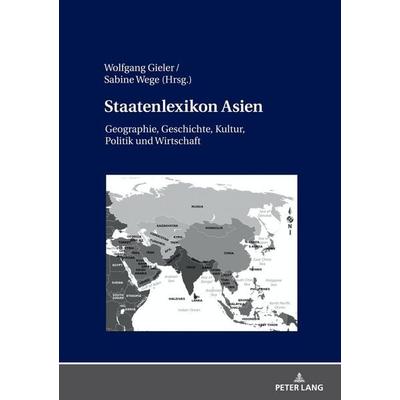 Staatenlexikon Asien, Gebundene Ausgabe von , Peter Lang GmbH, Internationaler Verlag der Wissenschaften, 978-3-631-73138-3