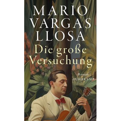 Die große Versuchung, Gebundene Ausgabe von Mario Vargas Llosa, Suhrkamp, 978-3-518-43178-8