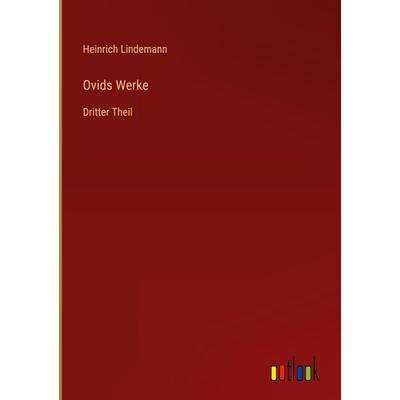 Ovids Werke, Gebundene Ausgabe von Heinrich Lindemann, Outlook, 978-3-368-02135-1