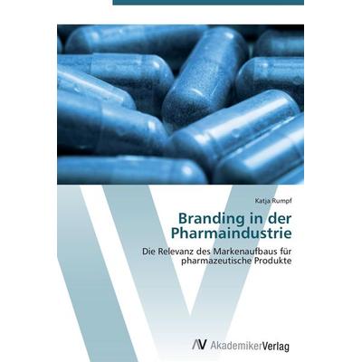 Branding in der Pharmaindustrie, Taschenbuch von Katja Rumpf, AV Akademikerverlag, 978-3-639-40382-4