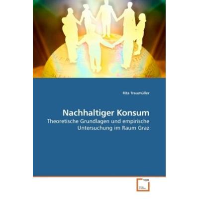 Traumüller, R: Nachhaltiger Konsum, Taschenbuch von Rita Traumüller, VDM, 978-3-639-24608-7