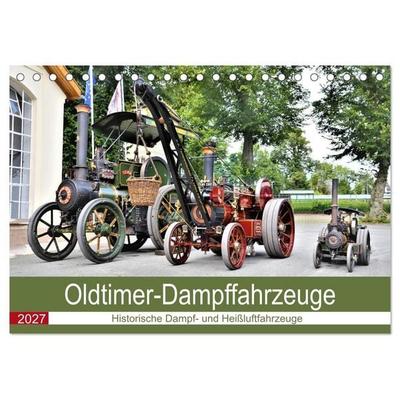 Oldtimer-Dampffahrzeuge. Historische Dampf- und Heißluftfahrzeuge (Tischkalender 2027 DIN A5 quer), CALVENDO Monatskalender