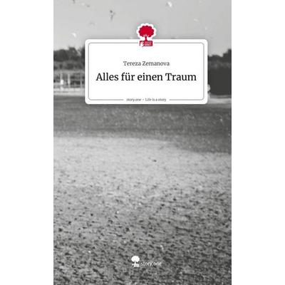 Alles für einen Traum. Life is a Story - story.one, Gebundene Ausgabe von Tereza Zemanova, Storylution, 978-3-7118-0312-2