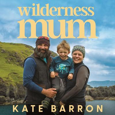 Wilderness Mum - Kate Barron, Audio, 9781035068548