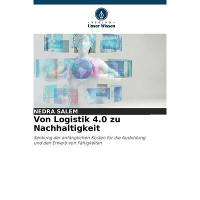 Von Logistik 4.0 zu Nachhaltigkeit, Taschenbuch von Nedra Salem, Verlag Unser Wissen, 978-620-9-12678-9