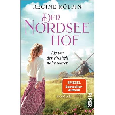 Der Nordseehof – Als wir der Freiheit nahe waren, Taschenbuch von Regine Kölpin, Piper Taschenbuch