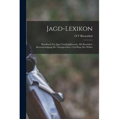 Jagd-Lexikon, Taschenbuch von O. V. Riesenthal, Legare Street Press, 978-1-01-905018-7