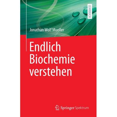 Endlich Biochemie verstehen, Taschenbuch von Jonathan Wolf Mueller, Springer Berlin, 978-3-662-66193-2