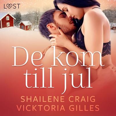 De kom till jul - erotisk julnovell - Vicktoria Gilles,Shailene Craig, Audio, 9788726773170