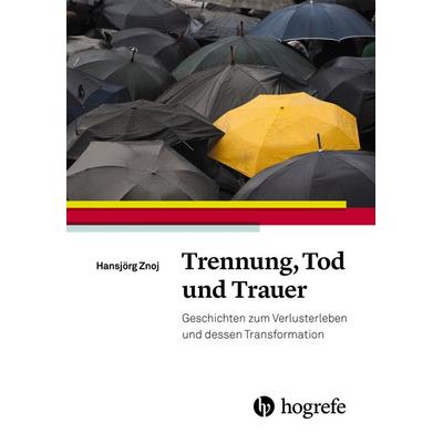 Trennung, Tod und Trauer, Gebundene Ausgabe von Hansjörg Znoj, Hogrefe AG, 978-3-456-85573-8