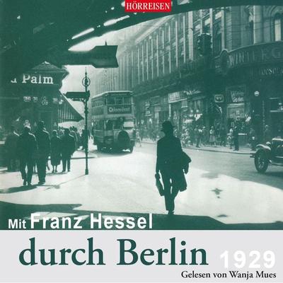 Mit Franz Hessel durch Berlin - Franz Hessel, Audio, 4057664897244