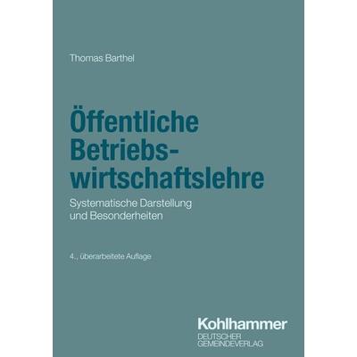 Öffentliche Betriebswirtschaftslehre, Taschenbuch von Thomas Barthel, Deutscher Gemeindeverlag, 978-3-555-02368-7