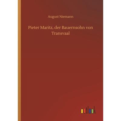 Pieter Maritz, der Bauernsohn von Transvaal, Taschenbuch von August Niemann, Outlook, 978-3-7340-4942-2