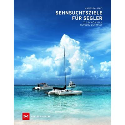 Sehnsuchtsziele für Segler, Taschenbuch von Vanessa Bird, Delius Klasing