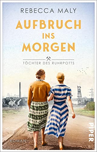 Rebecca Maly - Aufbruch ins Morgen (Töchter des Ruhrpotts 2): Roman Bewegender Familienroman im Nachkriegsdeutschland - Preis vom 17.10.2026 19:25:27 h