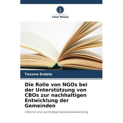 Die Rolle von NGOs bei der Unterstützung von CBOs zur nachhaltigen Entwicklung der Gemeinden, Taschenbuch von Tassew Endale, Verlag Unser Wissen
