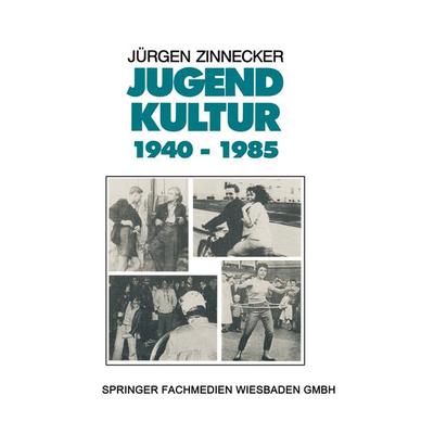 Jugendkultur 1940 – 1985, Taschenbuch von Jürgen Zinnecker, VS Verlag für Sozialwissenschaften, 978-3-663-01138-5