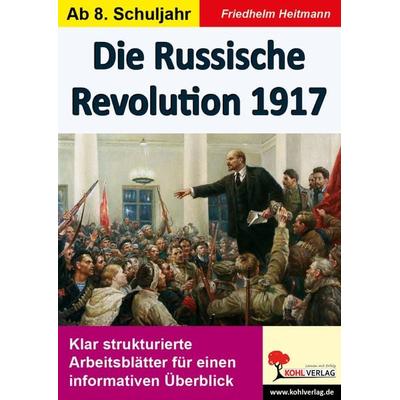 Die Russische Revolution 1917, Taschenbuch von Friedhelm Heitmann, KOHL VERLAG Der Verlag mit dem Baum, 978-3-95686-765-1