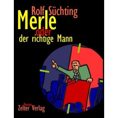 Merle oder Der richtige Mann, Taschenbuch von Rolf Süchting, Zelter, B, 978-3-931727-50-5