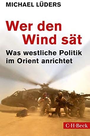 Michael Lüders - Wer den Wind sät: Was westliche Politik im Orient anrichtet - Preis vom 10.10.2026 11:48:34 h