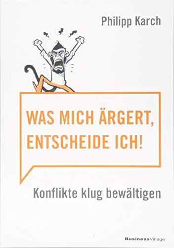 Karch Philipp - Was mich ärgert, entscheide ich: Konflikte klug bewältigen - Preis vom 13.10.2026 11:25:28 h