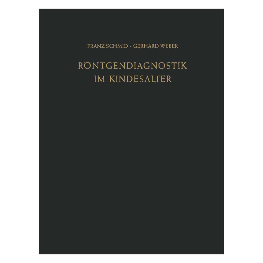 Springer Röntgendiagnostik im Kindesalter (Deutsch, Softcover, Franz Schmid, Gerhard Weber) (55558779)