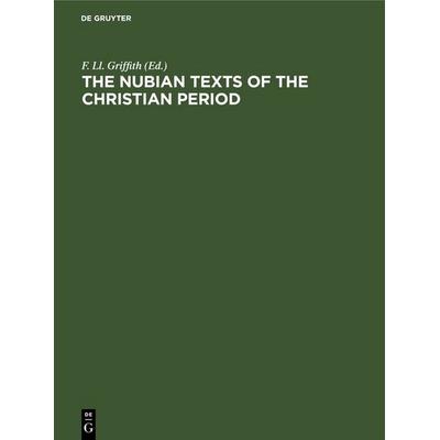 The Nubian Texts of the Christian Period, Gebundene Ausgabe von , De Gruyter, 978-3-11-250509-0