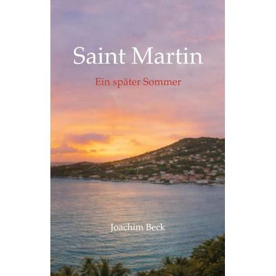 Saint Martin, Taschenbuch von Joachim Beck, Joachim Beck Verlag, 978-3-9828616-0-9