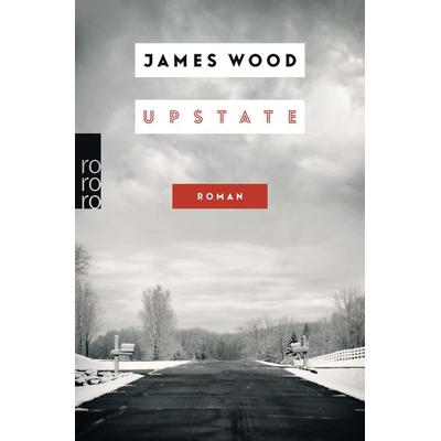 Upstate, Taschenbuch von James Wood, Rowohlt Taschenbuch