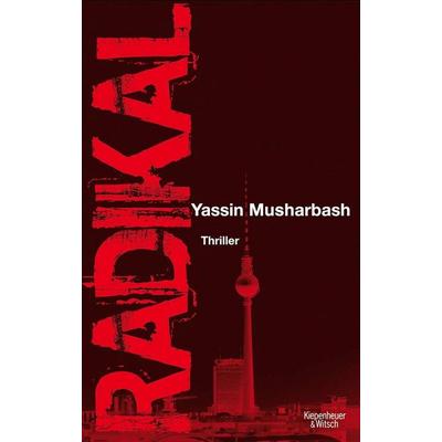 Radikal, Taschenbuch von Yassin Musharbash, Kiepenheuer & Witsch