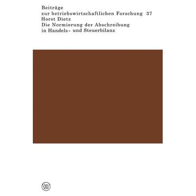 Die Normierung der Abschreibung in Handels- und Steuerbilanz, Taschenbuch von Horst Dietz, VS Verlag für Sozialwissenschaften, 978-3-531-11080-6