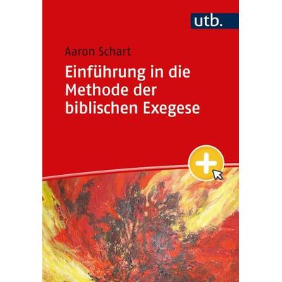 Einführung in die Methode der biblischen Exegese, Taschenbuch von Aaron Schart, Utb GmbH, 978-3-8252-6242-6