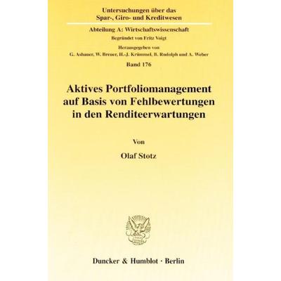 Aktives Portfoliomanagement auf Basis von Fehlbewertungen in den Renditeerwartungen., Taschenbuch von Olaf Stotz, Duncker & Humblot, 978-3-428-11403-0