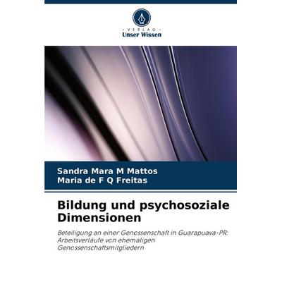 Bildung und psychosoziale Dimensionen, Taschenbuch von Sandra Mara M. Mattos,Maria de F. Q. Freitas, Verlag Unser Wissen, 978-620-8-26960-9