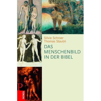 Das Menschenbild der Bibel, Gebundene Ausgabe von Thomas Staubli,Silvia Schroer, Patmos, 978-3-491-72536-2